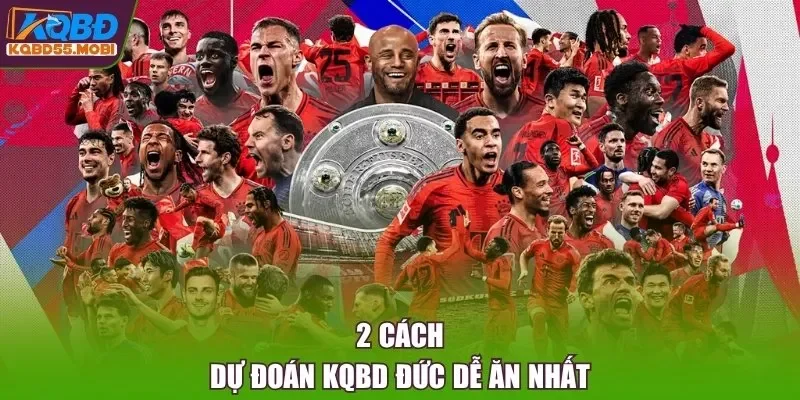 2 cách dự đoán KQBD Đức dễ ăn nhất