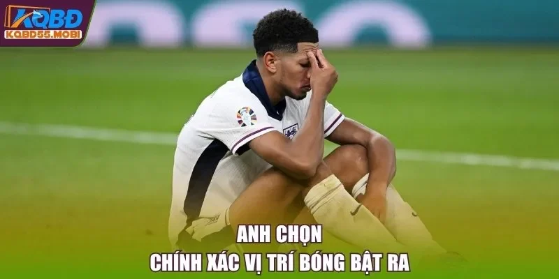 Anh chọn chính xác vị trí bóng bật ra