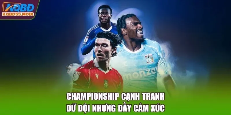 Championship cạnh tranh dữ dội nhưng đầy cảm xúc