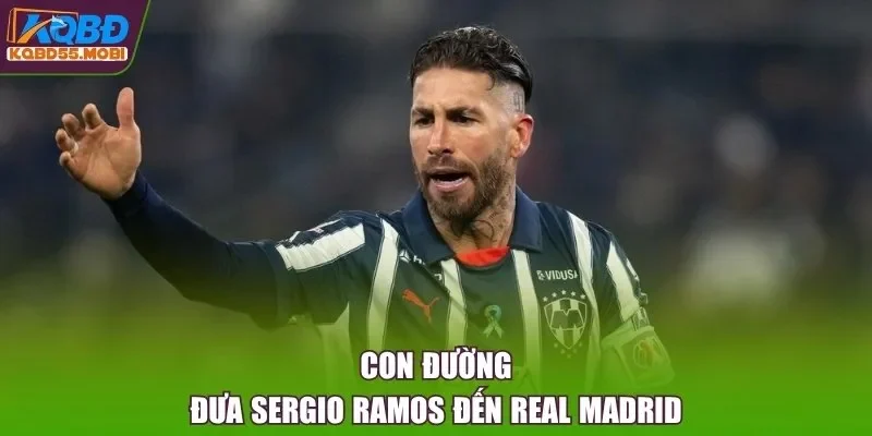 Con đường đưa Sergio Ramos đến Real Madrid