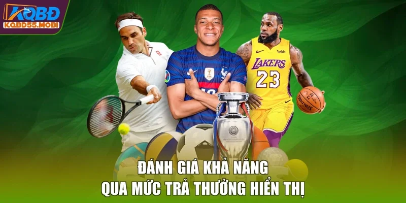 Đánh giá khả năng qua mức trả thưởng hiển thị