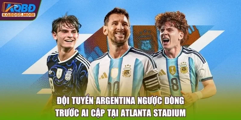 Đội tuyển Argentina ngược dòng trước Ai Cập tại Atlanta Stadium