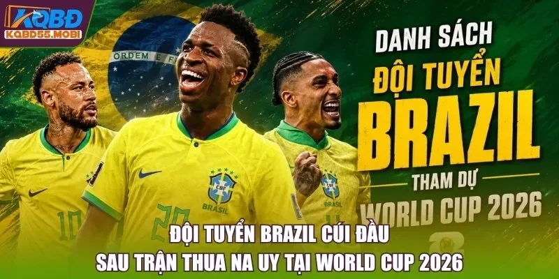 Đội tuyển Brazil cúi đầu sau trận thua Na Uy tại World Cup 2026