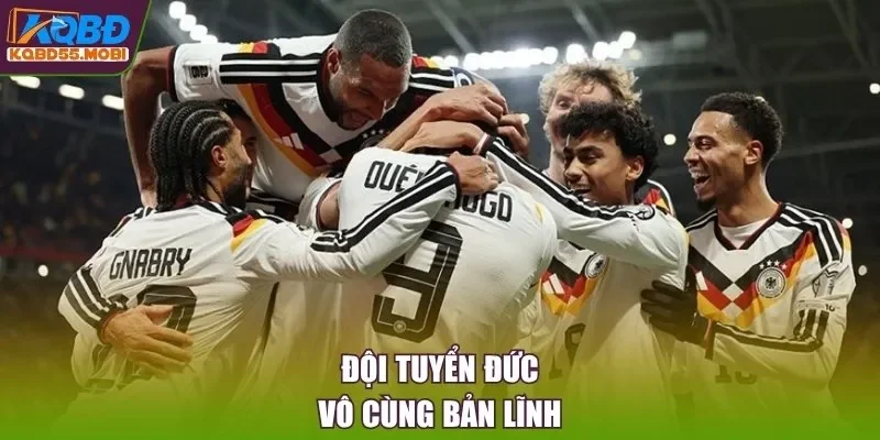 Đội tuyển Đức vô cùng bản lĩnh