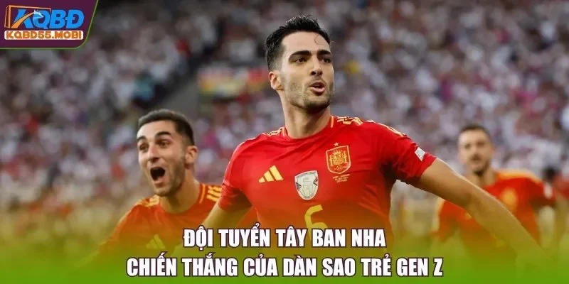 Đội Tuyển Tây Ban Nha - Chiến Thắng Của Dàn Sao Trẻ Gen Z