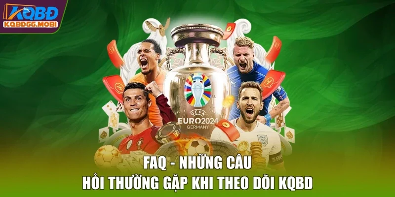 FAQ – Những câu hỏi thường gặp khi theo dõi KQBD