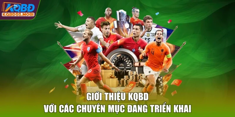 Giới thiệu KQBD với các chuyên mục đang triển khai