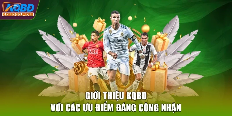 Giới thiệu KQBD với các ưu điểm đáng công nhận