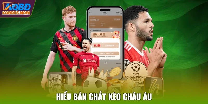 Hiểu bản chất kèo châu Âu