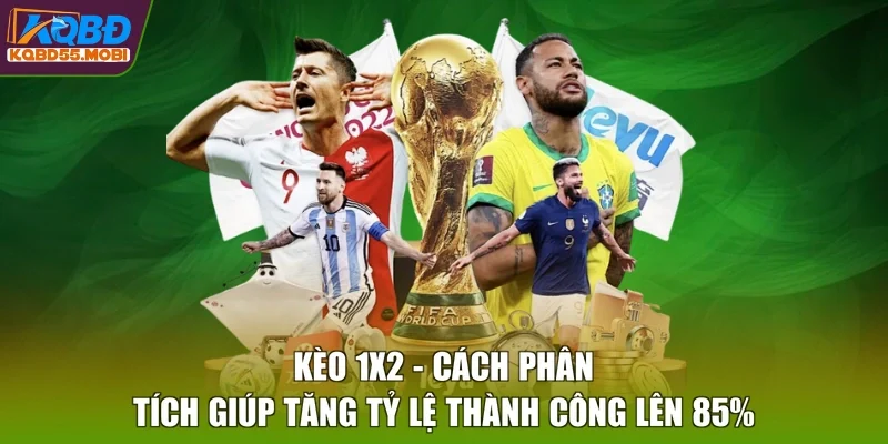 Kèo 1x2 - Cách Phân Tích Giúp Tăng Tỷ Lệ Thành Công Lên 85%