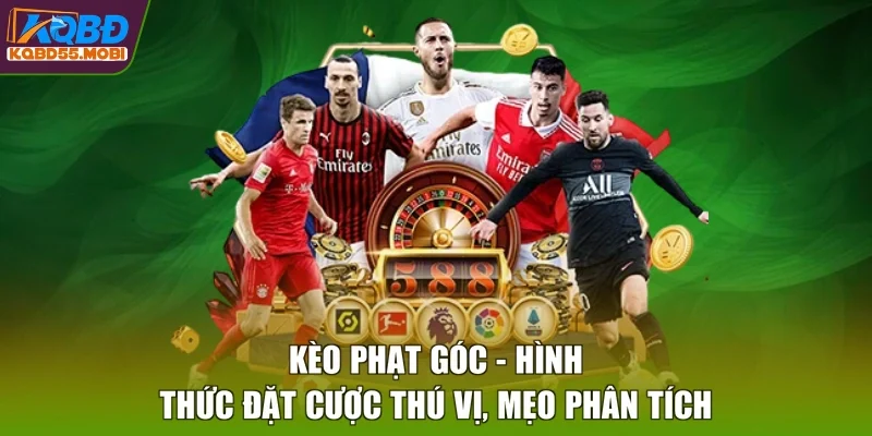 Kèo Phạt Góc - Hình Thức Đặt Cược Thú Vị, Mẹo Phân Tích