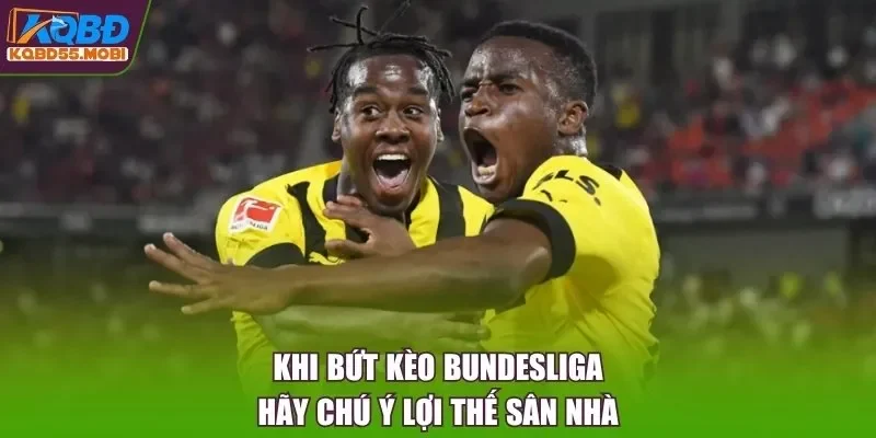 Khi bứt kèo Bundesliga hãy chú ý lợi thế sân nhà