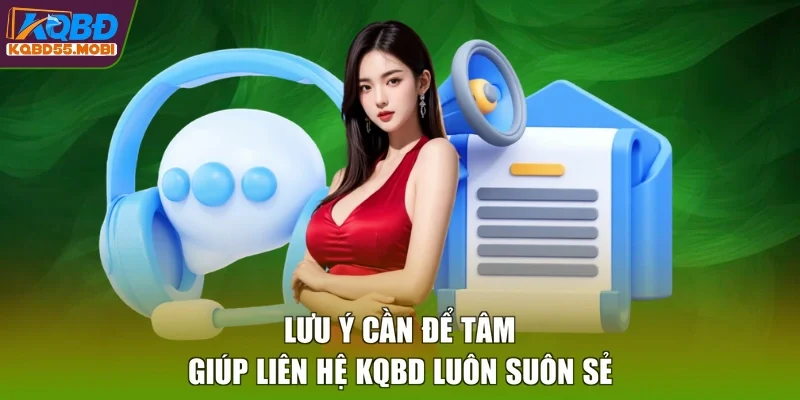 Lưu ý cần để tâm giúp liên hệ KQBD luôn suôn sẻ