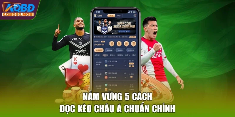 Nắm vững 5 cách đọc kèo châu Á chuẩn chỉnh