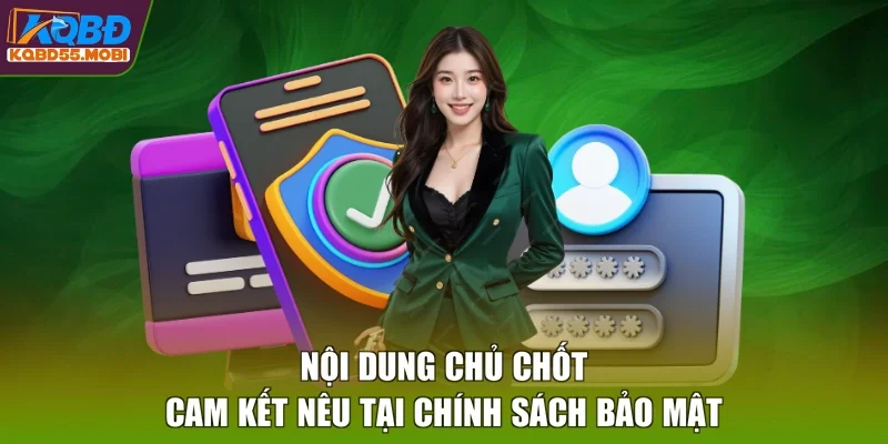 Nội dung chủ chốt cam kết nêu tại chính sách bảo mật