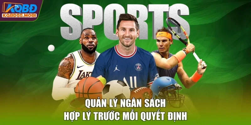Quản lý ngân sách hợp lý trước mỗi quyết định