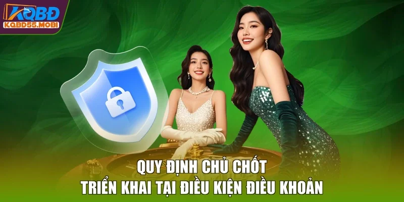 Quy định chủ chốt triển khai tại điều kiện điều khoản