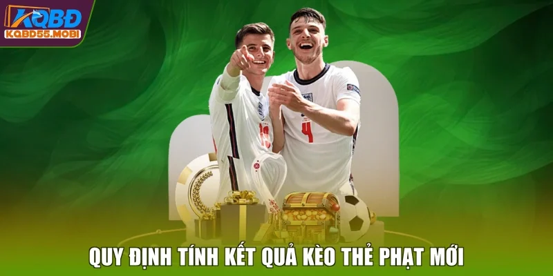 Quy định tính kết quả kèo thẻ phạt mới