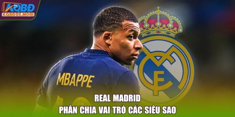 Real Madrid phân chia vai trò các siêu sao