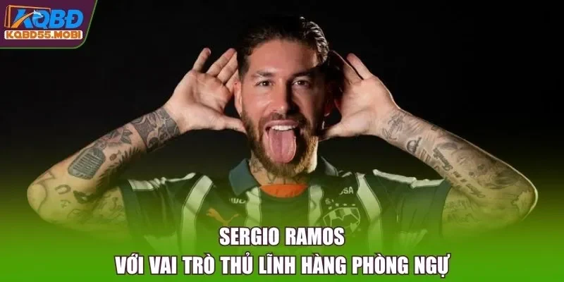 Sergio Ramos với vai trò thủ lĩnh hàng phòng ngự