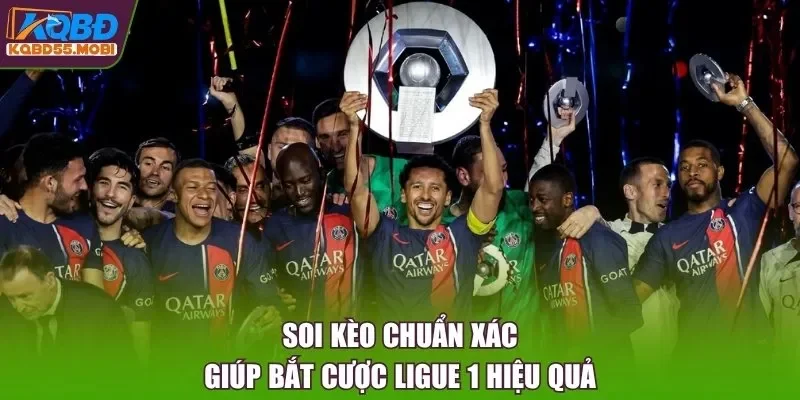 Soi kèo chuẩn xác giúp bắt cược Ligue 1 hiệu quả