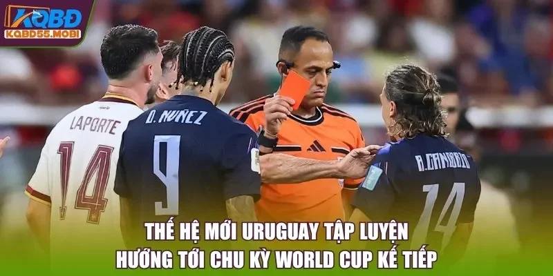 Thế hệ mới Uruguay tập luyện hướng tới chu kỳ World Cup kế tiếp