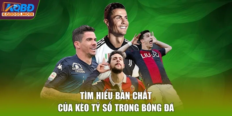 Tìm hiểu bản chất của kèo tỷ số trong bóng đá