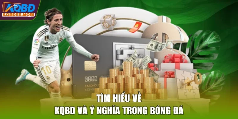Tìm hiểu về KQBD và ý nghĩa trong bóng đá