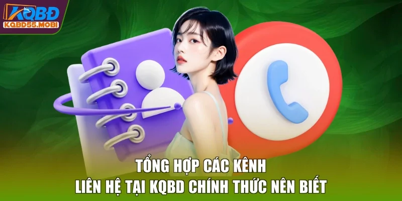 Tổng hợp các kênh liên hệ tại KQBD chính thức nên biết