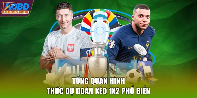 Tổng quan hình thức dự đoán kèo 1x2 phổ biến